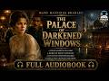 The Palace of Darkened Windows 🏰✨| Mary Hastings Bradley