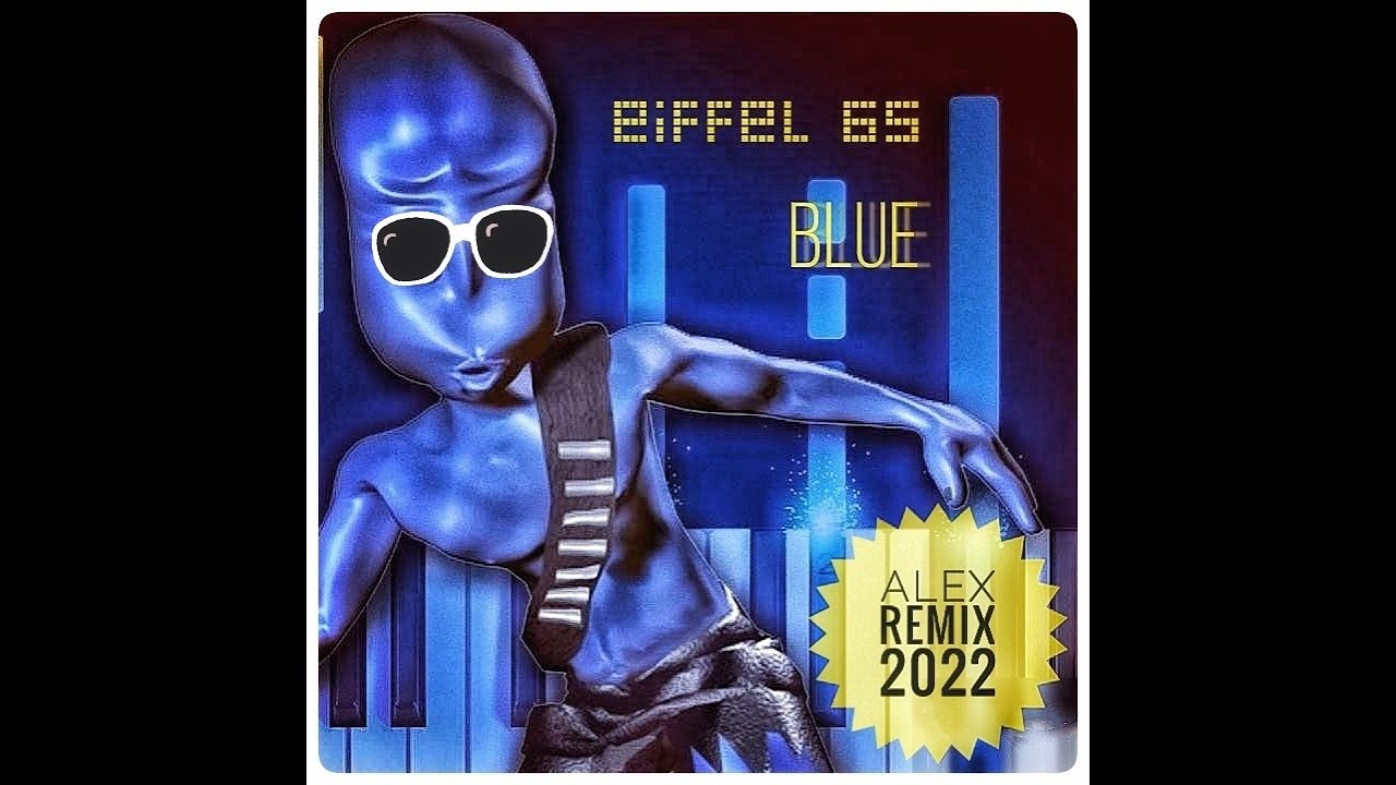 Eiffel 65 - Blue (Alex Dance Remix 2022)