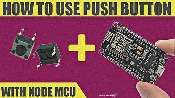 How To Use Push Button with Node MCU ||  Node MCU Esp8266 Button Example