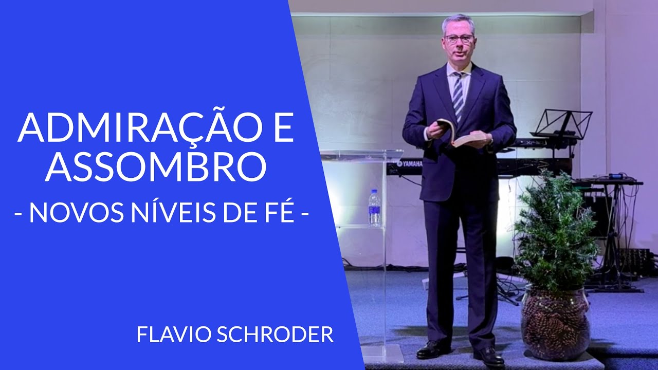 Admiração E Assombro - Novos Níveis De Fé | Flavio Schroder