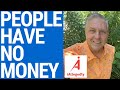 People have no money  bills are not getting paid