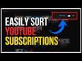 Youtube sort subscriptions  manage youtube subscriptions  organize youtube subscriptions