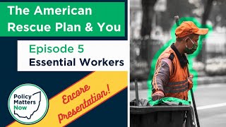 The American Rescue Plan & You — Ep. 5: Essential Workers