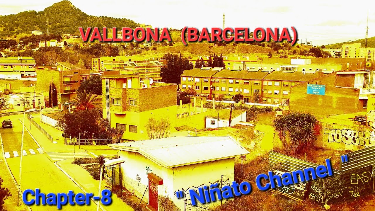 BARRIO DE VALLBONA (BARCELONA) (chapter 8) (NIÑATO CHANNEL)