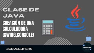 JAVA Class: Create calculator (console and swing).