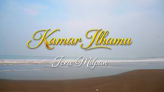 Iera Milpan - Kamar Ilhammu (Lirik Video)