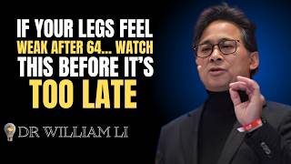 If Your Legs Feel Weak After 64… Watch This Before It’s Too Late | Dr. William Li