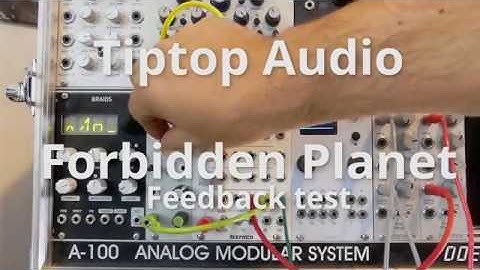 Tiptop Audio Forbidden Planet Eurorack Filter Feedback test