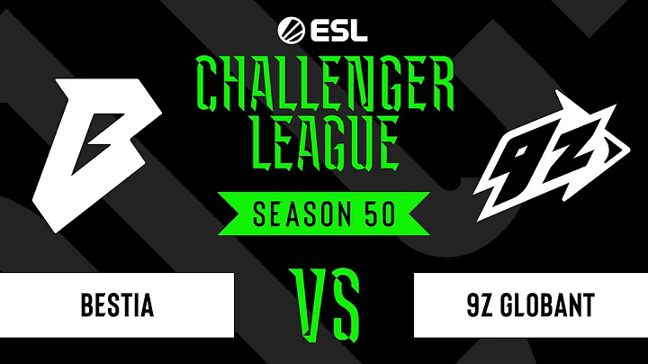 LIVE: BESTIA vs 9z Globant - ESL Challenger League - Season 50 SA