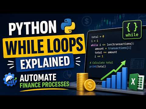 Python WHILE Loops Explained | Automate Finance Processes