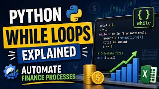 Python WHILE Loops Explained | Automate Finance Processes