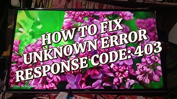 HOW TO FIX UNKNOWN ERROR RESPONSE CODE 403 IN SMART TUBE