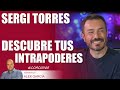 DESCUBRE TUS INTRAPODERES... Y MÁS. Con Sergi Torres  🌟 AlexcomunicaTV