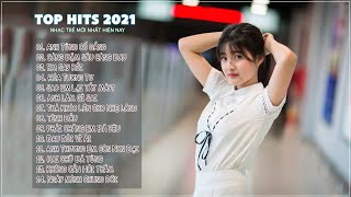 TOP HITS NHẠC TRẺ MỚI NHẤT 2021 | NHẠC TRẺ BALLAD MỚI NHẤT HIỆN NAY