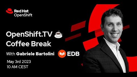 OpenShift Coffee Break | Cloud Native PostgreSQL with EDB