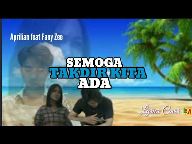 SEMOGA TAKDIR KITA ADA (Lyrics Music Video) - Aprilian ft.Fany Zee class=