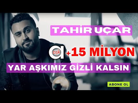 Tahir Uçar - Yar Aşkımız Gizli Kalsın