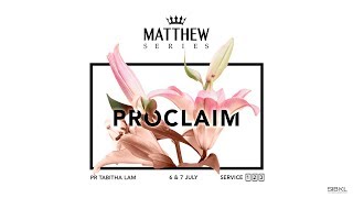 Matthew 9: Proclaim - Pastor Tabitha Lam // 7 July 2019