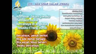 Video thumbnail of "Lagu Sion 399 - Ada Sinar Dalam Jiwaku"