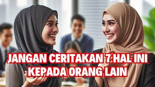 Jangan Ceritakan 7 Hal Ini Kepada Orang Lain