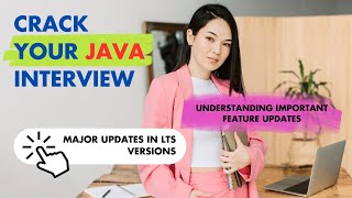 Crack Your Java Interview - Understanding Important Feature Updates