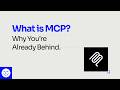 MCP: What It Is &amp; Why You're Already Behind.
