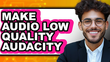 How to Make Audio Low Quality Audacity - Full Guide