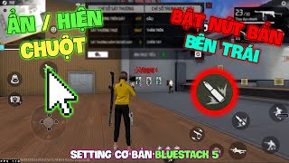 BẬT NÚT BẮN BÊN TRÁI, ẨN HIỆN CHUỘT TRONG GIẢ LẬP BLUESTACK 5 - SETTING BẮN ĐẠN DÍNH ĐẦU screenshot 2