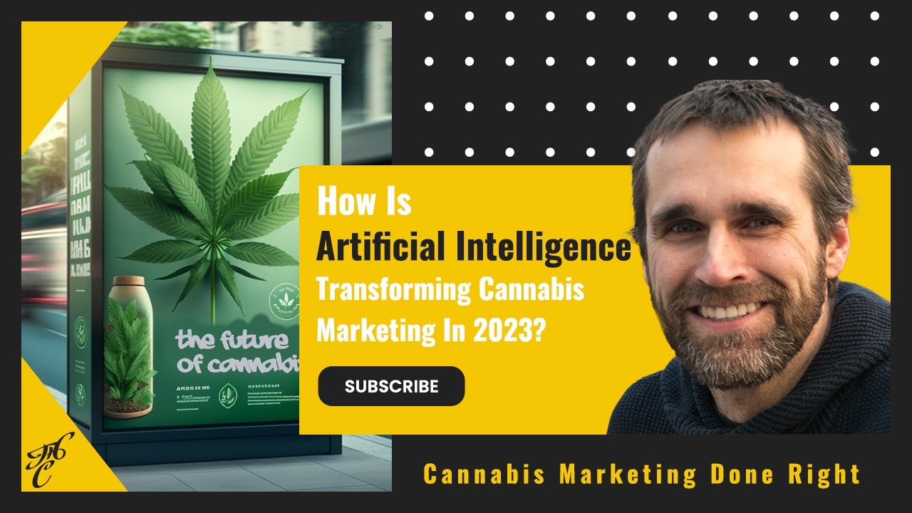 Artificial Intelligence and Cannabis Marketing: How AI is Transforming The Cannabis Industry In 2023