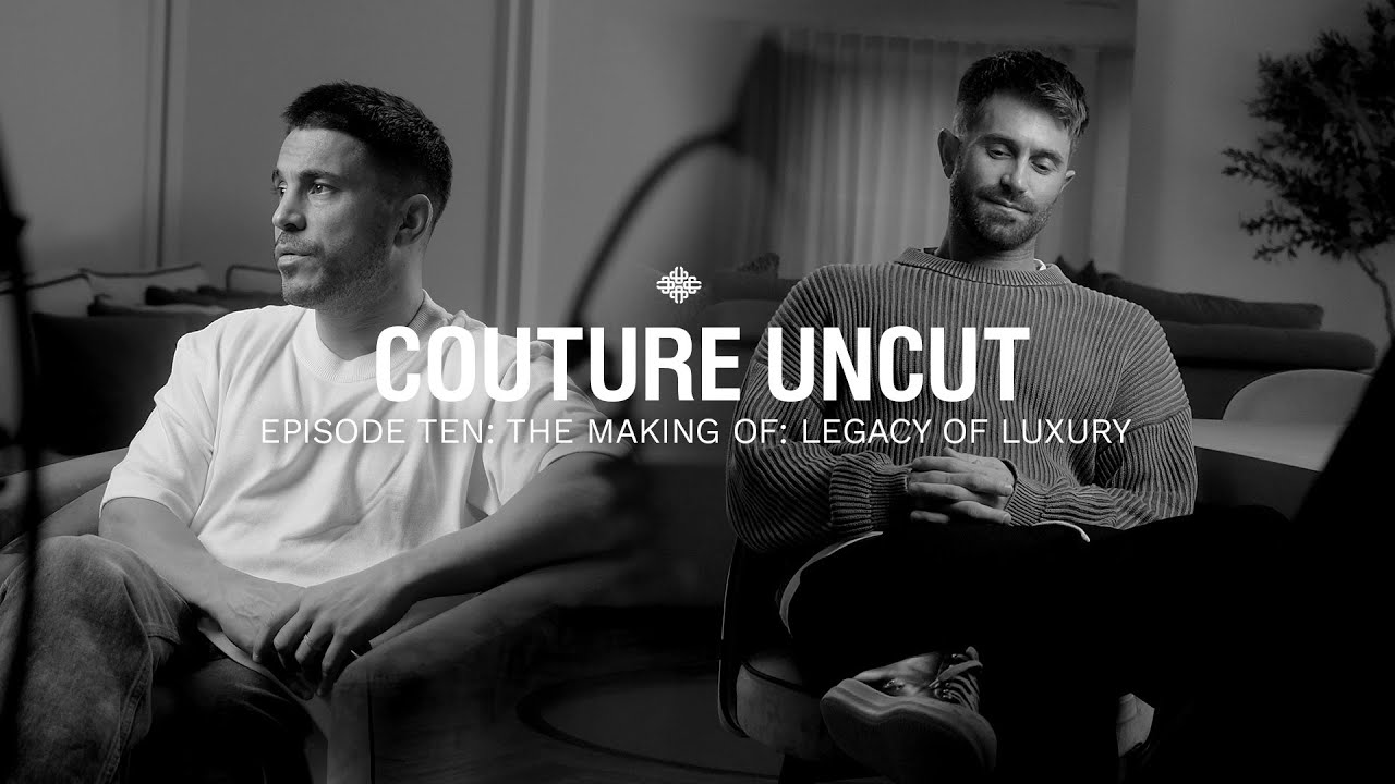 Couture Uncut | Episode Ten | The Making of Legacy of Luxury
