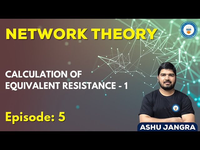 Network Theory Episode 5 (Calculation of Equivalent Resistance-1)