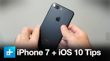 How to get the most out of an iPhone 7 and iOS 10 - Tips and Tricks