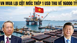 VN mua lại cột mốc thép biển Đông 1USD thu về 16000 tỷ khiến TQ nể phục