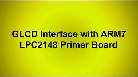 GLCD Interface with ARM7 LPC2148 Primer Board