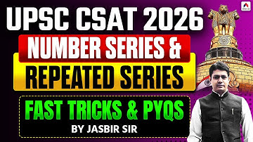 UPSC CSAT 2026 | Number Series & Repeated Series Concepts & Tricks for UPSC 2026 | by Jasbir Sir