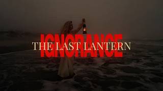 THE LAST LANTERN - Ignorance (Lyrics)