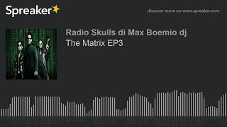 The Matrix EP3 (part 1 di 8)