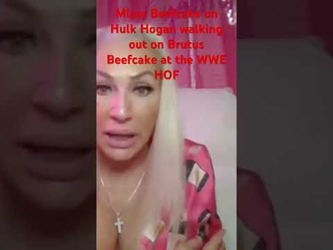 Missy Beefcake On Hulk Hogan Walking Out On Brutus Beefcake At The WWE HOF Missy Beefcake On Hulk Hogan Walking Out On Brutus Beefcake At The WWE HOF