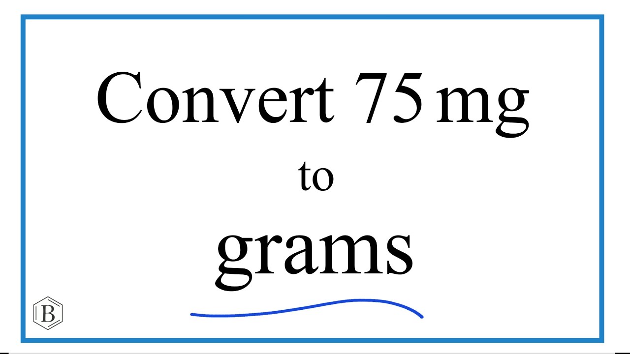 How to Convert 75 Milligrams to Grams (75mg to g)