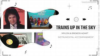 Mylon & Broken Heart  - Trains Up In The Sky - Instrumental Accompaniment Track