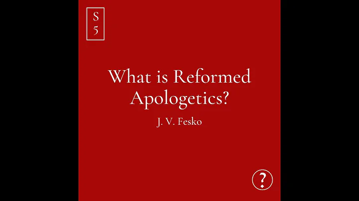 J. V. Fesko | What is Reformed Apologetics?