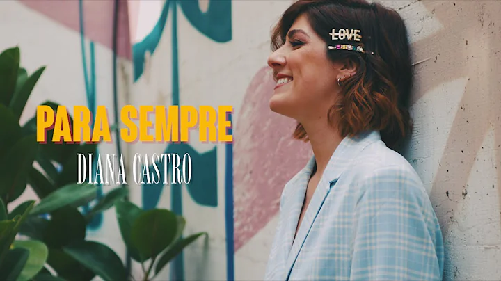 Diana Castro | Para Sempre | Vdeo Oficial