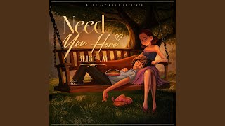 Need You Here