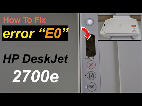HP DeskJet 2700 error "E0" & orange Flashing Light !