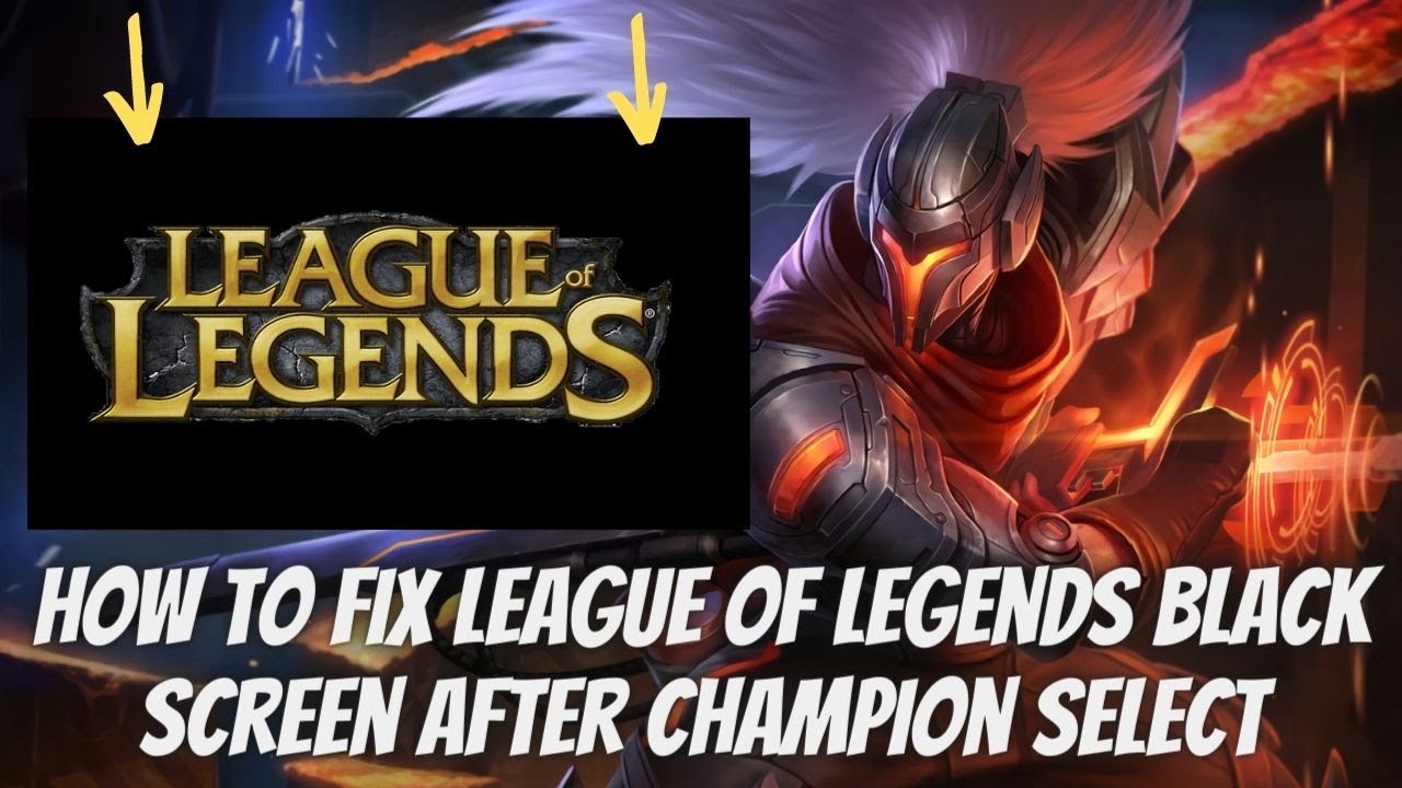 How to fix league of legends black screen after champion select