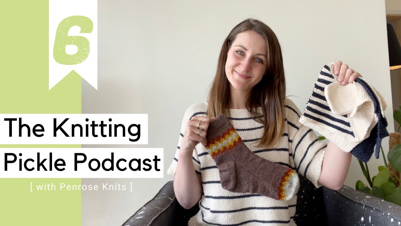 The Knitting Pickle Podcast Ep 6 Summer Knitting and New Designs