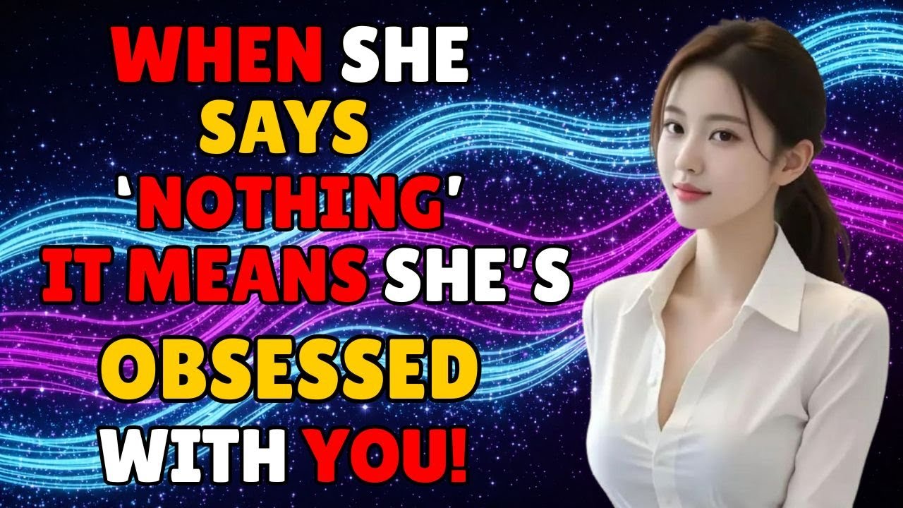 This PROVES She Can’t Let You Go When She Says "Nothing" | Female Psychology