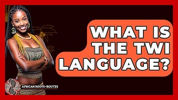 What Is The Twi Language? - African Roots And Routes