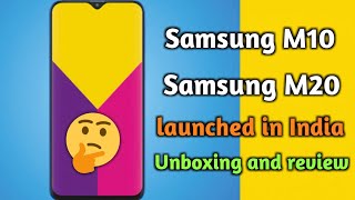 Samsung Galaxy M10 unboxing || review Galaxy M20 || launched in India