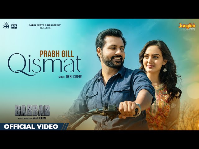 Qismat (Official Video) | Prabh Gill | Amrit Maan| Desi Crew| Babbar| Amar Hundal| New Punjabi Songs class=